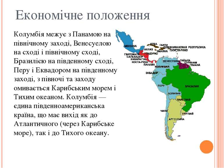 Економічне положення Колумбія межує з Панамою на північному заході, Венесуело...