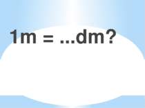 1m = ...dm?