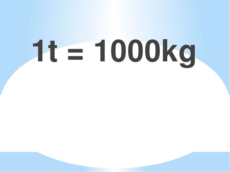 1t = 1000kg