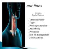 . Definition . Surgical Anatomy . Thyroidectomy . Types . Pre op preparation ...