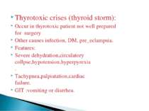 Thyrotoxic crises (thyroid storm): Occur in thyrotoxic patient not well prepa...