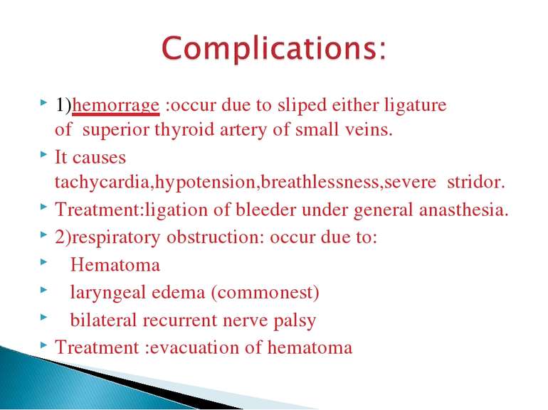 1)hemorrage :occur due to sliped either ligature of superior thyroid artery o...