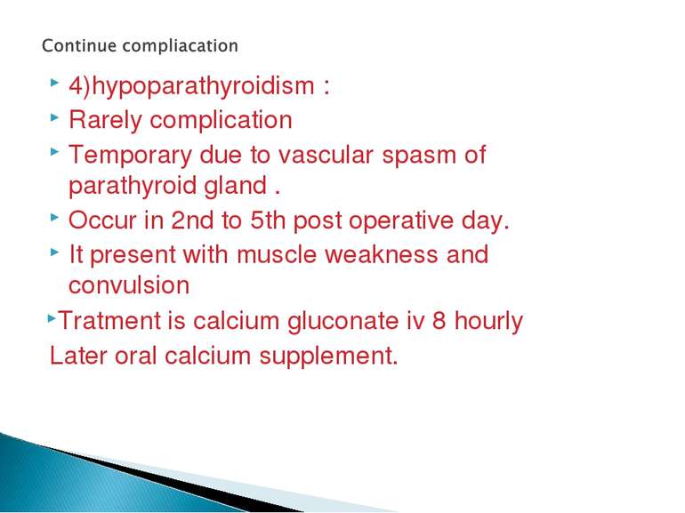 4)hypoparathyroidism : Rarely complication Temporary due to vascular spasm of...