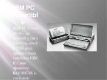 IBM PC Convertible IBM PC Convertible – це перший у світі ноутбук, який у 198...