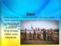 Зброя Ключове місце у козацькому житті посідала зброя, з якою козак не розста...