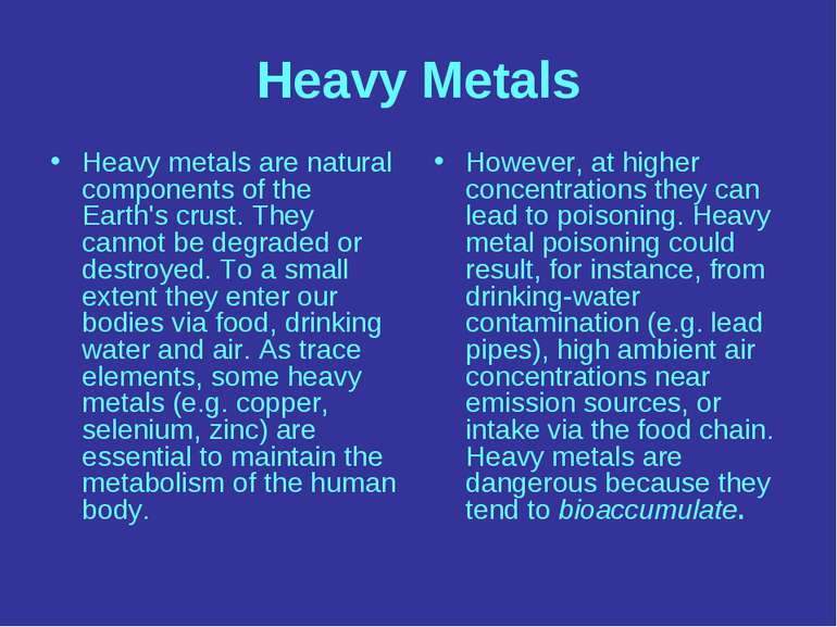 Heavy Metals Heavy metals are natural components of the Earth's crust. They c...