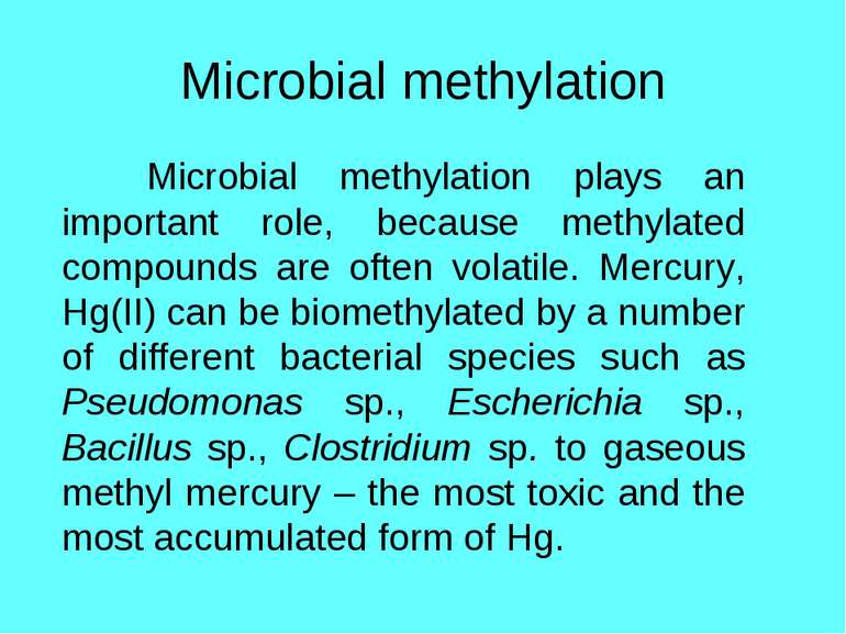 Microbial methylation Microbial methylation plays an important role, because ...