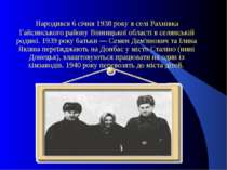 Народився 6 січня 1938 року в селі Рахнівка Гайсинського району Вінницької об...