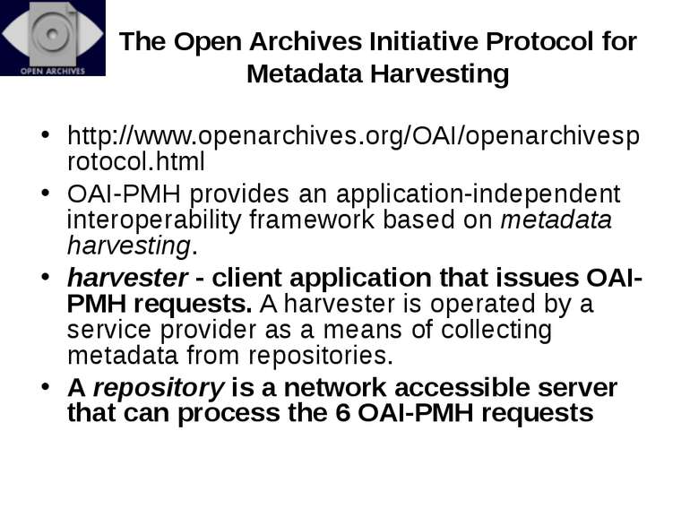 The Open Archives Initiative Protocol for Metadata Harvesting http://www.open...