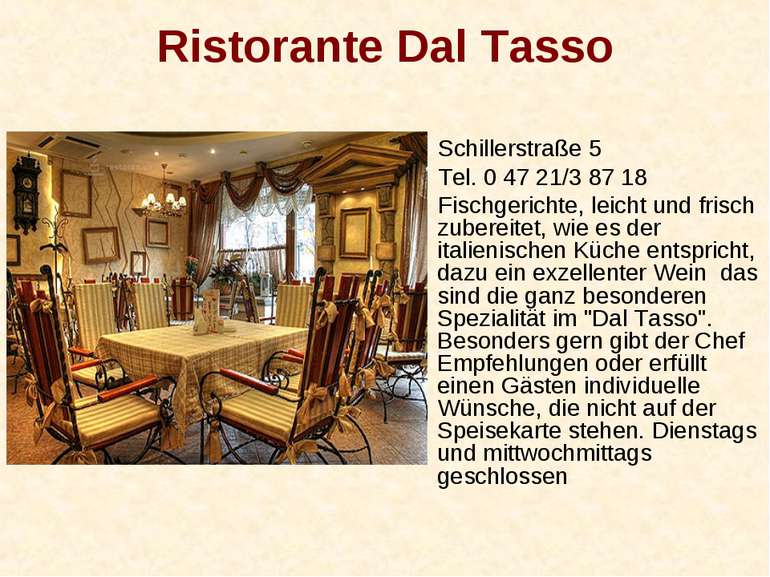 Ristorante Dal Tasso Schillerstraße 5 Tel. 0 47 21/3 87 18 Fischgerichte, lei...