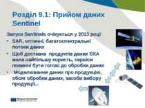 Розділ 9.1: Прийом даних Sentinel Запуск Sentinels очікується у 2013 році SAR...