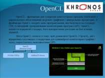 OpenCL OpenCL - фреймворк для створення комп'ютерних програм, пов'язаних з па...