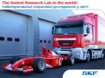 October 30, 2007 © SKF Group Slide * The fastest Research Lab in the world!/ ...