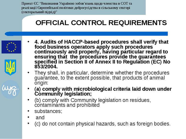 OFFICIAL CONTROL REQUIREMENTS 4. Audits of HACCP-based procedures shall verif...