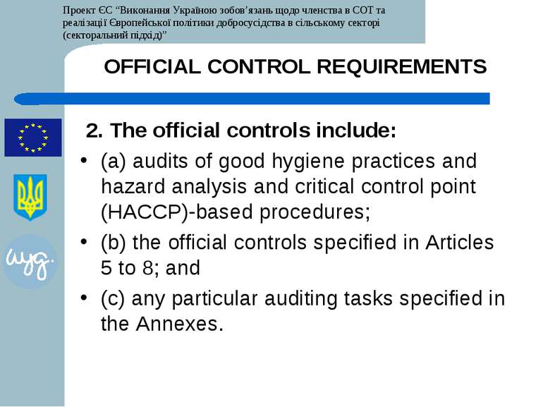 OFFICIAL CONTROL REQUIREMENTS 2. The official controls include: (a) audits of...