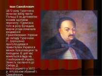 Іван Самойлович 1672 року Туреччина починає війну проти Польщі й за допомогою...
