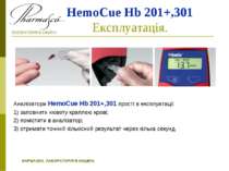 HemoCue Hb 201+,301 Експлуатація. Аналізатори HemoCue Hb 201+,301 прості в ек...