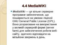 4.4 MediaWiKi MediaWiki — це вільне серверне програмне забезпечення, що пошир...